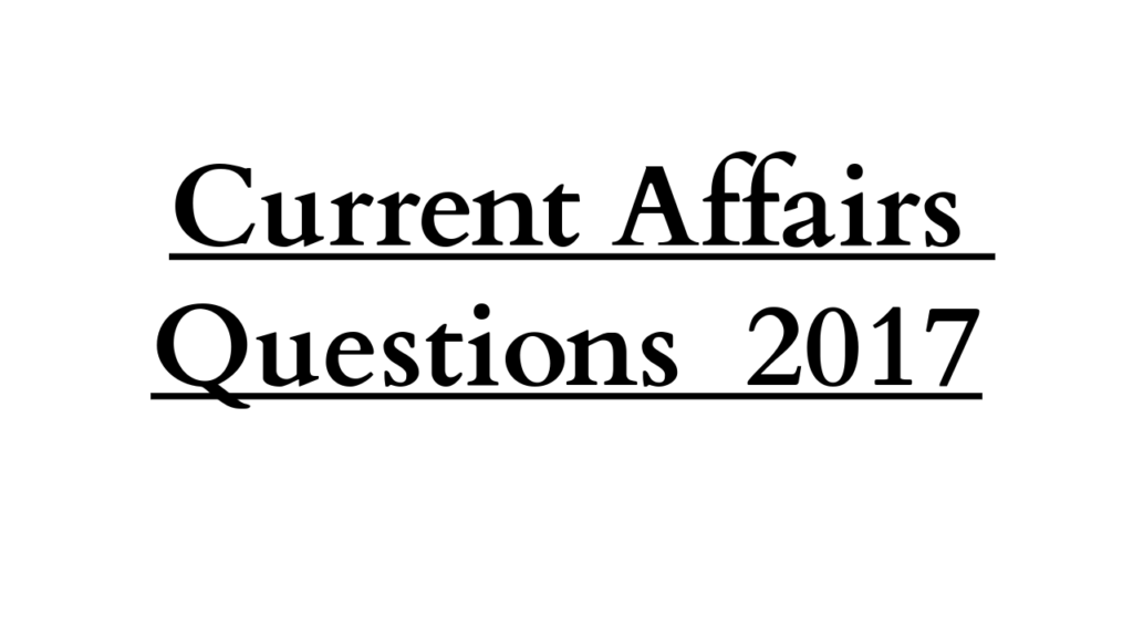 current afffairs questions 2017