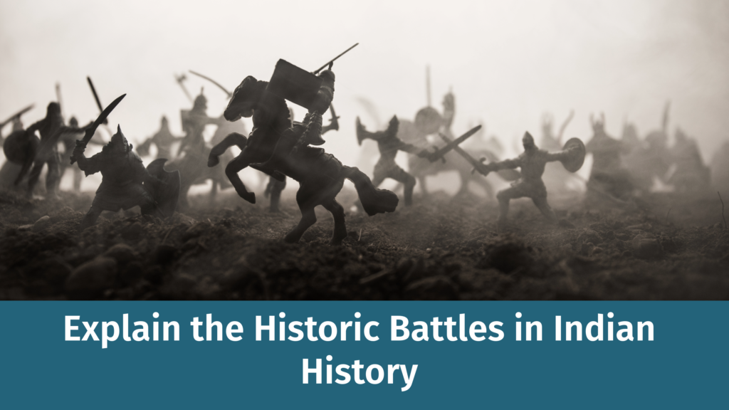 Explain the Historic Battles in Indian History