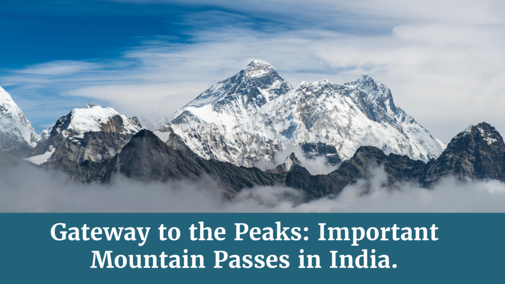 Gateway to the Peaks: Important Mountain Passes in India.