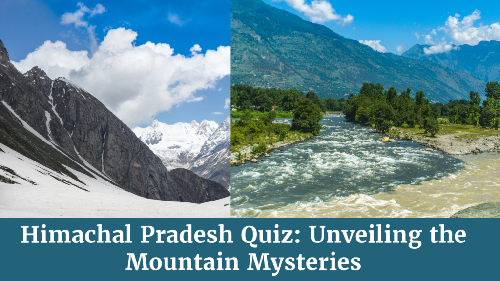 Himachal Pradesh gk questions: Unveiling the Mountain Mysteries